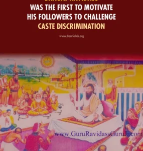 Bhagat Ravidass was the First to motivate his followers to challenge Caste Discrimination