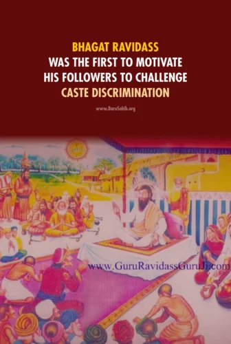 Bhagat Ravidass was the First to motivate his followers to challenge Caste Discrimination