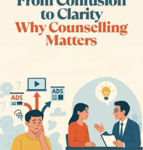 From Confusion to Clarity – Why Counselling Matters