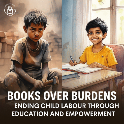 Books Over Burdens – Ending Child Labour Through Education and Empowerment