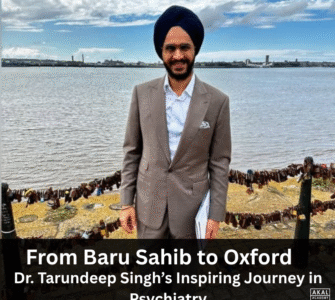 From Baru Sahib to Oxford – Dr. Tarundeep Singh’s Inspiring Journey in Psychiatry