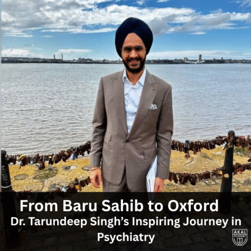 From Baru Sahib to Oxford – Dr. Tarundeep Singh’s Inspiring Journey in Psychiatry
