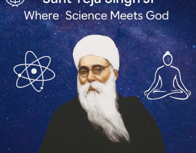 Sant Teja Singh Ji – Where Science Meets God
