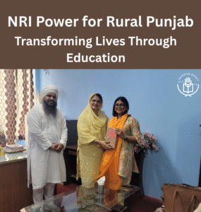 NRI Power for Rural Punjab – Transforming Lives Through Education