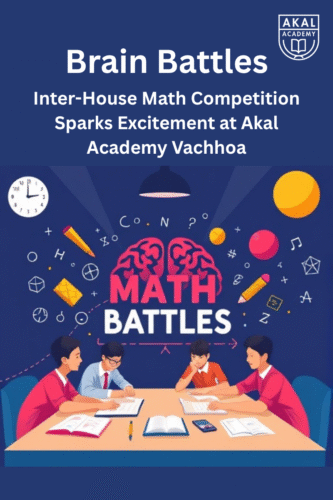 Brain Battles – Inter-House Math Competition Sparks Excitement at Akal Academy Vachhoa