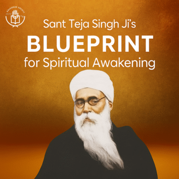 Sant Teja Singh Ji’s Blueprint for Spiritual Awakening