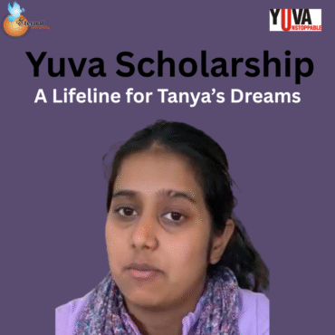 Turning Dreams Into Reality — How Yuva Scholarship Empowered Tanya’s Educational Journey