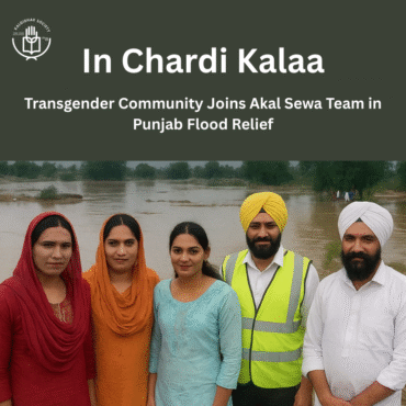 In Chardi Kalaa – Transgender Community Joins Akal Sewa Team in Punjab Flood Relief