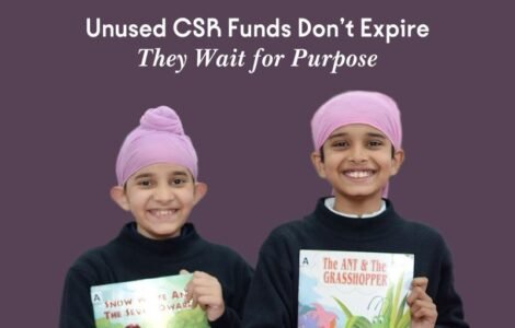 Unused CSR Funds Can Transform Lives – Turning Intent into Impact Through Education Unused CSR Funds Can Transform Lives – Turning Intent into Impact Through Education